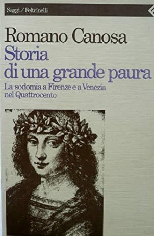 STORIA DI UNA GRANDE PAURA. La sodomia a Firenze e Venezia nel Quattrocento