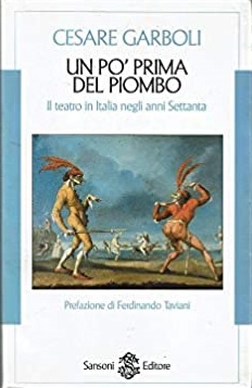 UN PO' PRIMA DEL PIOMBO. Il teatro in Italia negli anni Settanta