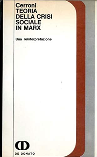 TEORIA DELLA CRISI SOCIALE IN MARX. Una reinterpretazione