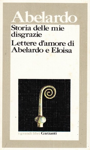 STORIA DELLE MIE DISGRAZIE. LETTERE D'AMORE DI ABELARDO E ELOISA