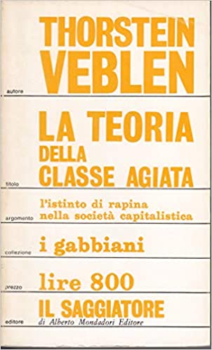 LA TEORIA DELLA CLASSE AGIATA. Studio economico sulle istituzioni