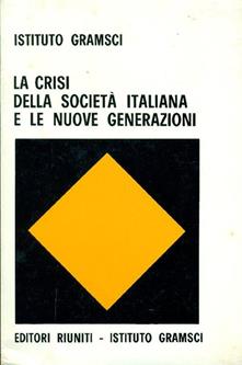 LA CRISI DELLA SOCIETA' ITALIANA E LE NUOVE GENERAZIONI