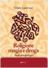 RELIGIONE MAGIA E DROGA. Studi antropologici