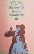 CLASSICI DEL MONDO EBRAICO SCOMPARSO. Il Dibbuk. Storia della mia vita