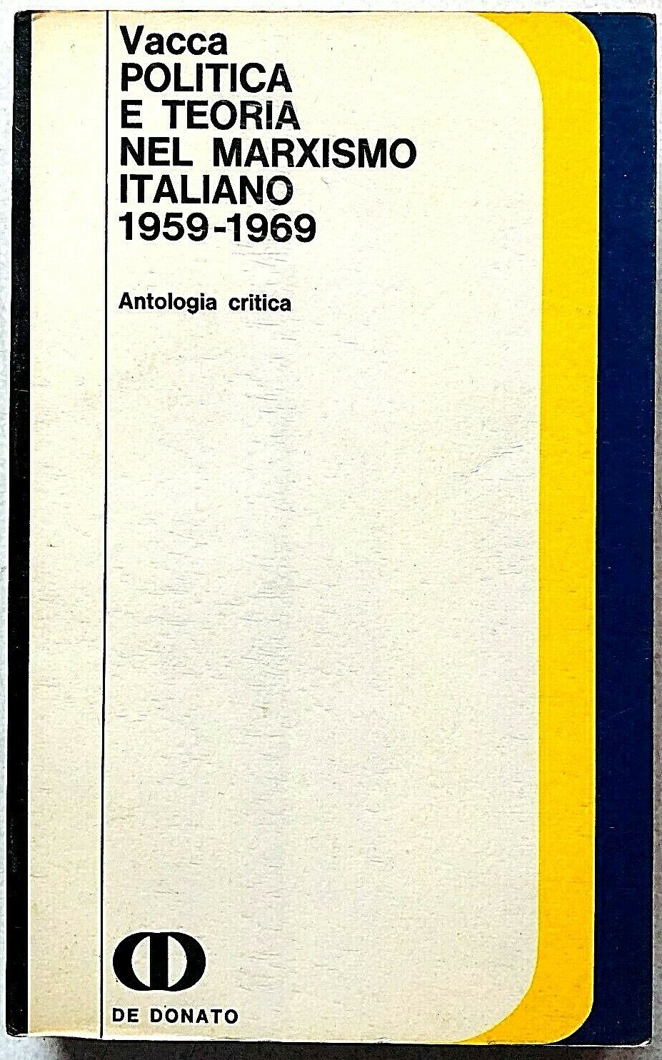 POLITICA E TEORIA NEL MARXISMO ITALIANO 1959-1969. Antologia critica