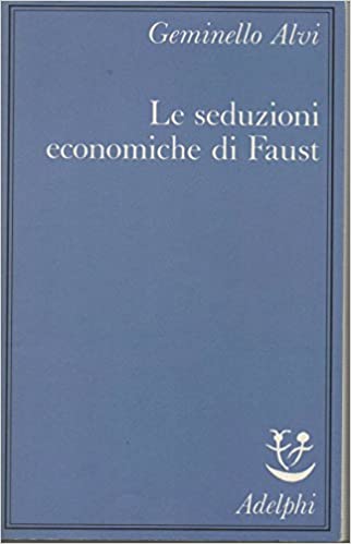 LE SEDUZIONI ECONOMICHE DEL FAUST