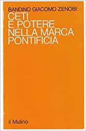 CETI E POTERE NELLA MARCA PONTIFICIA. Formazione e organizzazione della piccola nobiltà fra '500 e '700
