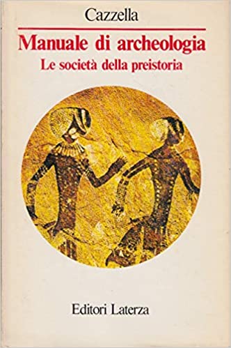 MANUALE DI ARCHEOLOGIA. Le società della preistoria