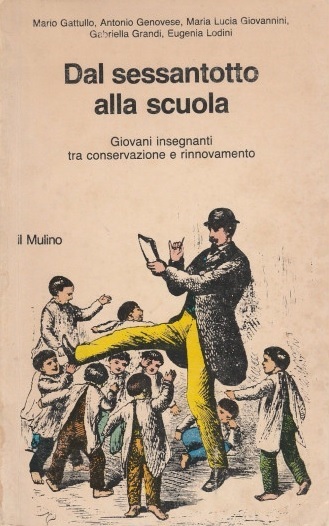 DAL SESSANTOTTO ALLA SCUOLA. Giovani insegnanti tra conservazione e rinnovamento
