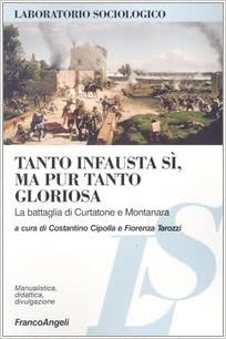 TANTO INFAUSTA SI', MA PUR TANTO GLORIOSA. La battaglia di Curtatone e Montanara
