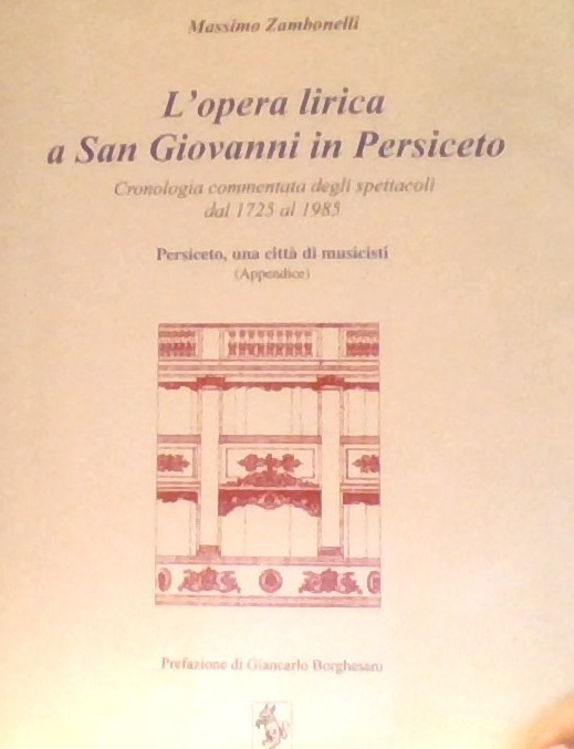 L'OPERA LIRICA A SAN GIOVANNI IN PERSICETO. Cronologia commentata degli spettacoli dal 1725 al 1985