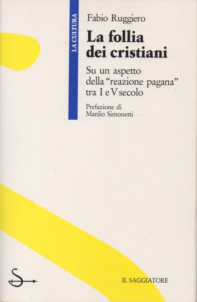 LA FOLLIA DEI CRISTIANI. Su un aspetto della