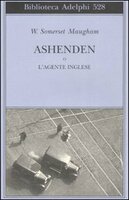 ASHENDEN O L'AGENTE INGLESE