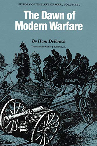 HISTORY OF THE ART OF WAR. VOLUME IV. THE DAWN OF MODERN WARFARE