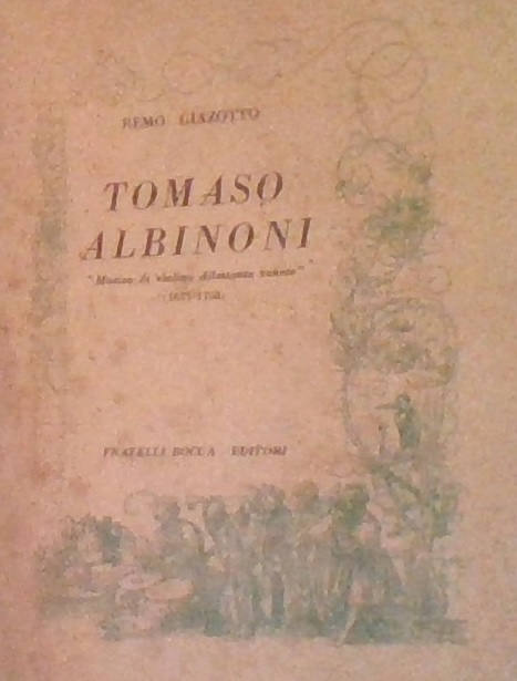 TOMASO ALBINONI. Musico di violino dilettante veneto (1671-1750)