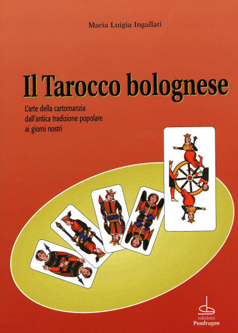 IL TAROCCO BOLOGNESE. L'arte della cartomanzia dall'antica tradizione popolare ai giorni nostri