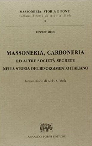 MASSONERIA, CARBONERIA ED ALTRE SOCIETA' SEGRETE NELLA STORIA DEL RISORGIMENTO ITALIANO. Con appendice ed illustrazioni