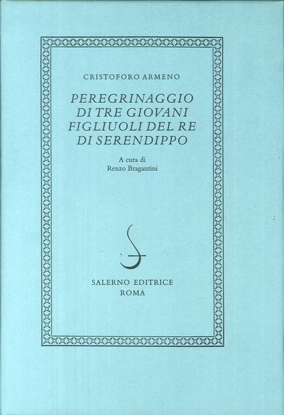 PEREGRINAGGIO DI TRE GIOVANI FIGLIUOLI DEL RE DI SERENDIPPO
