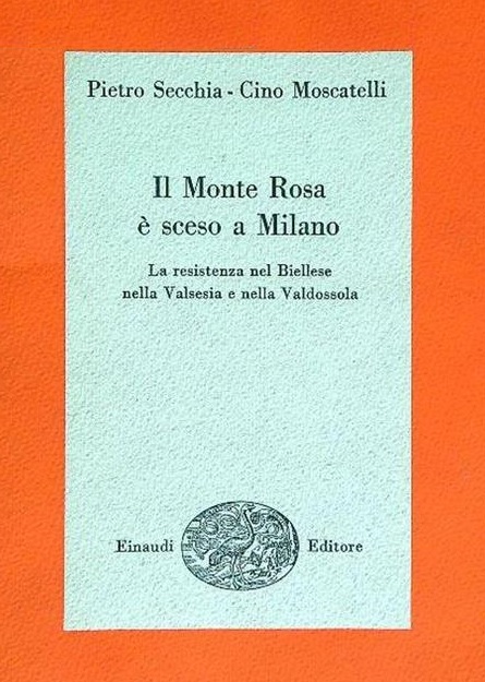 IL MONTE ROSA E' SCESO A MILANO. La resistenza nel Biellese nella Valsesia e nella Valdossola