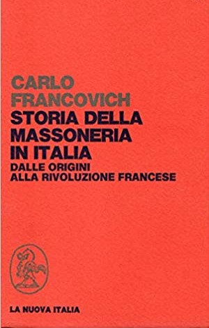STORIA DELLA MASSONERIA IN ITALIA. Dalle origini alla Rivoluzione francese