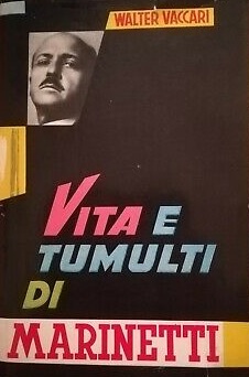 VITA E TUMULTI DI MARINETTI