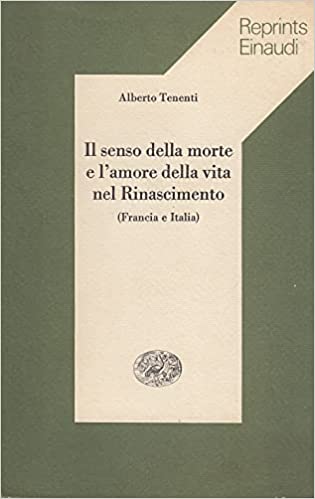 IL SENSO DELLA MORTE E L'AMORE DELLA VITA NEL RINASCIMENTO (Francia e Italia)