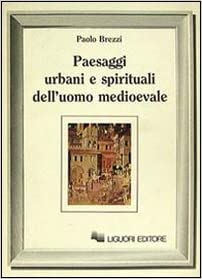 PAESAGGI URBANI E SPIRITUALI DELL'UOMO MEDIOEVALE