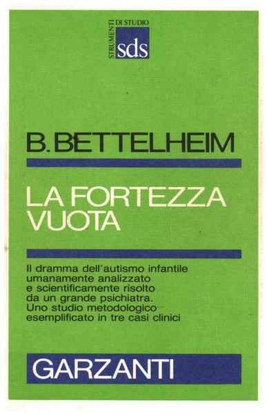 LA FORTEZZA VUOTA. L'autismo infantile e la nascita del sè
