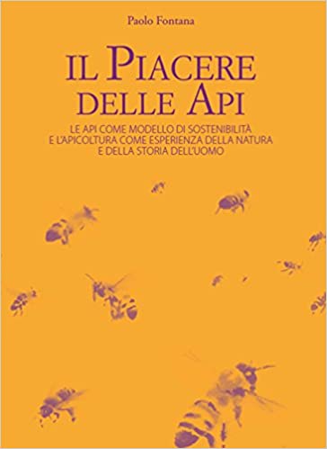 IL PIACERE DELLE API. Le api come modello di sostenibilità e l'apicoltura come esperienza della natura e della storia dell'uomo