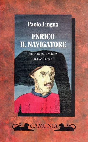 ENRICO IL NAVIGATORE. Un principe cavaliere del XV secolo