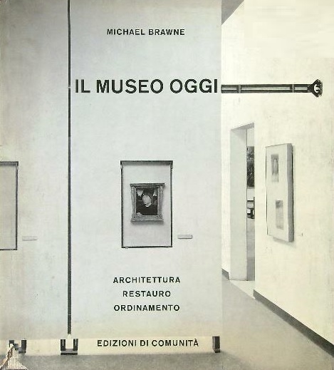 IL MUSEO OGGI. Architettura - Restauro - Ordinamento