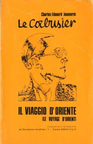 LE CORBUSIER. VIAGGIO IN ORIENTE (Le voyage d'orient)