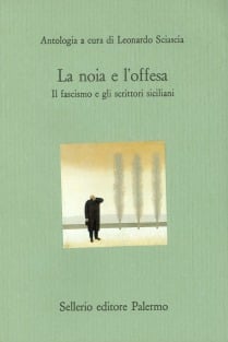LA NOIA E L'OFFESA. Il fascismo e gli scrittori siciliani