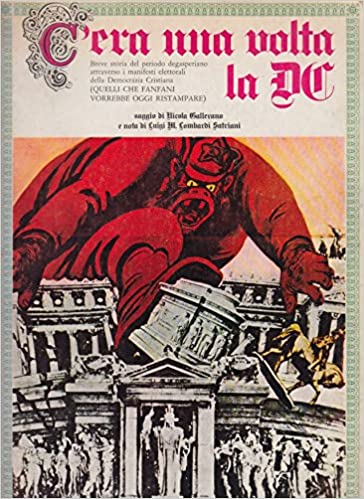 C'ERA UNA VOLTA LA DC. Breve storia del periodo degasperiano attraverso i manifesti elettorali della Democrazia Cristiana