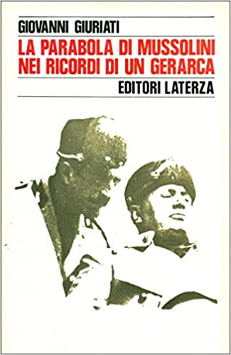 LA PARABOLA DI MUSSOLINI NEI RICORDI DI UN GERARCA