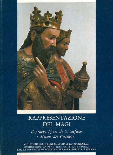 RAPPRESENTAZIONE DEI MAGI. Il gruppo ligneo di S. Stefano e Simone dei Crocifissi