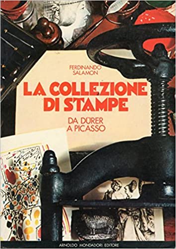 LA COLLEZIONE DI STAMPE. Guida allo studio dell'incisione antica e moderna