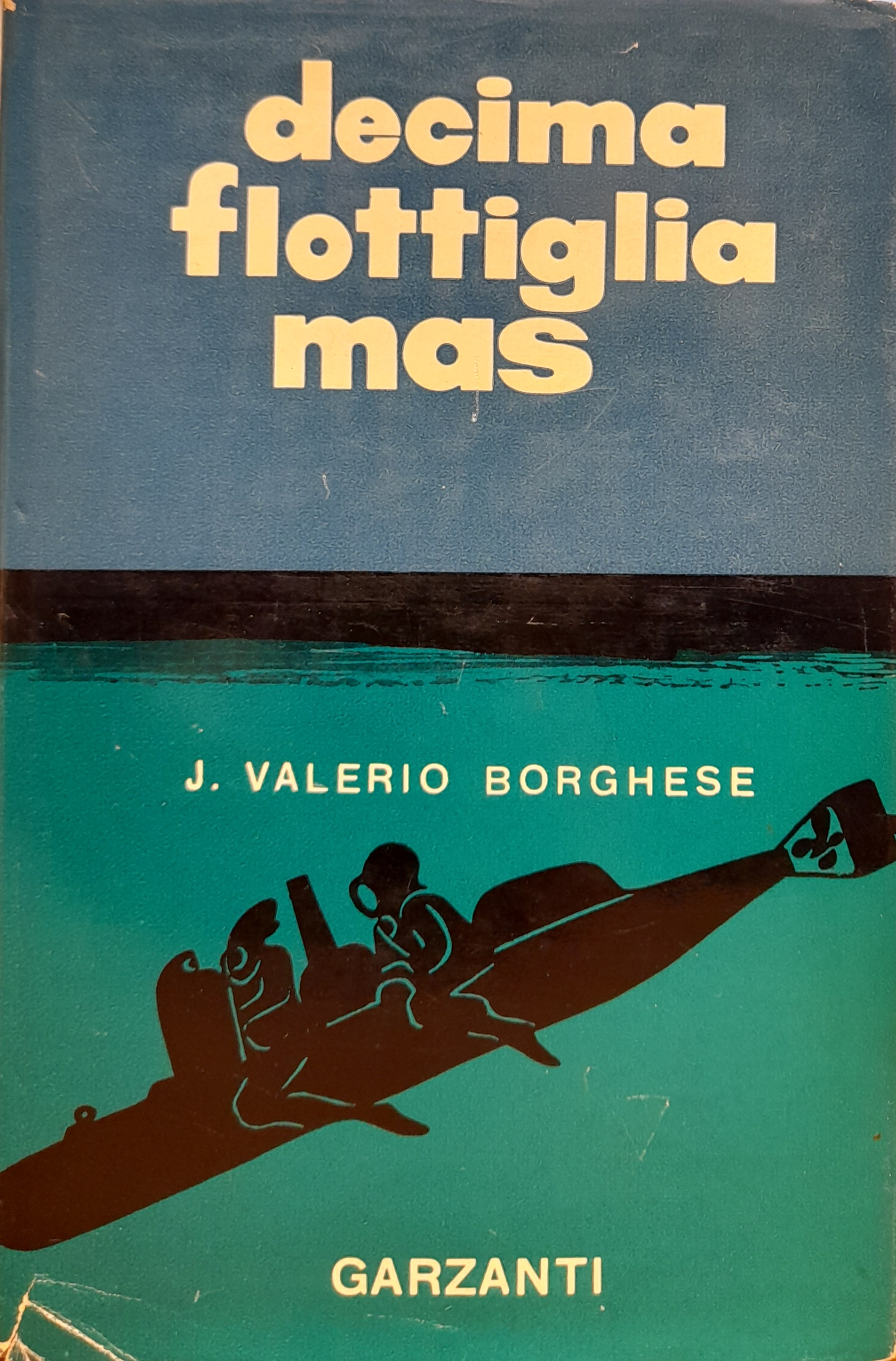 DECIMA FLOTTIGLIA MAS. Dalle origini all'armistizio