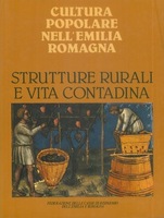 CULTURA POPOLARE NELL'EMILIA ROMAGNA. STRUTTURE RURALI E VITA CONTADINA
