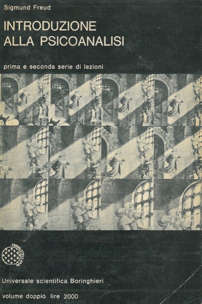 INTRODUZIONE ALLA PSICOANALISI. Prima e seconda serie di lezioni