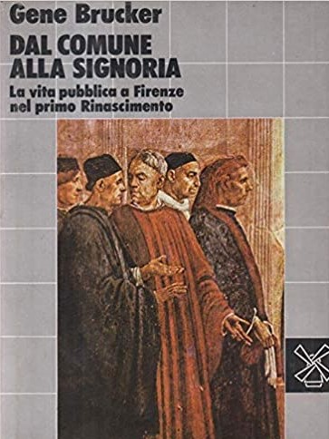 DAL COMUNE ALLA SIGNORIA. La vita pubblica a Firenze nel primo Rinascimento
