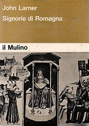 SIGNORIE DI ROMAGNA. La società romagnola e l'origine delle Signorie