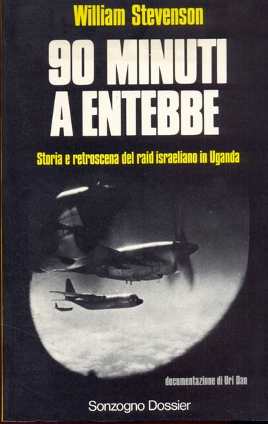 90 MINUTI A ENTEBBE. Storia e retroscena del raid israeliano in Uganda