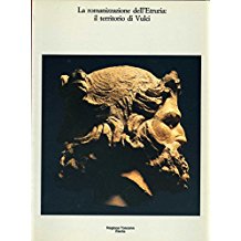 LA ROMANIZZAZIONE DELL'ETRURIA: IL TERRITORIO DI VULCI