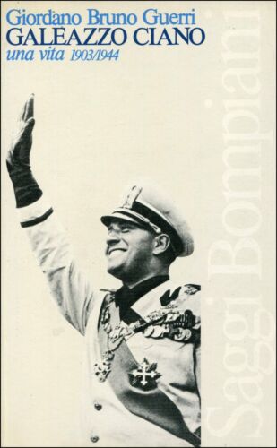 GALEAZZO CIANO. Una vita 1903/1944
