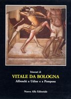 Itinerari di Vitale da Bologna. Affreschi a Udine e a Pomposa