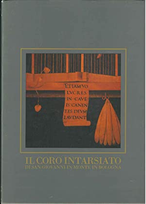 IL CORO INTARSIATO DI SAN GIOVANNI IN MONTE IN BOLOGNA