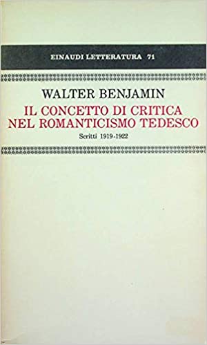 IL CONCETTO DI CRITICA NEL ROMANTICISMO TEDESCO. Scritti 1919-1922