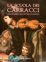 La scuola dei Carracci. Dall'Accademia alla bottega di Ludovico