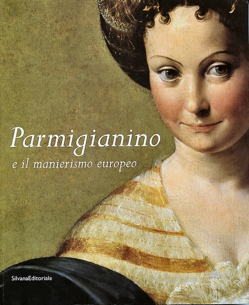 PARMIGIANINO E IL MANIERISMO EUROPEO